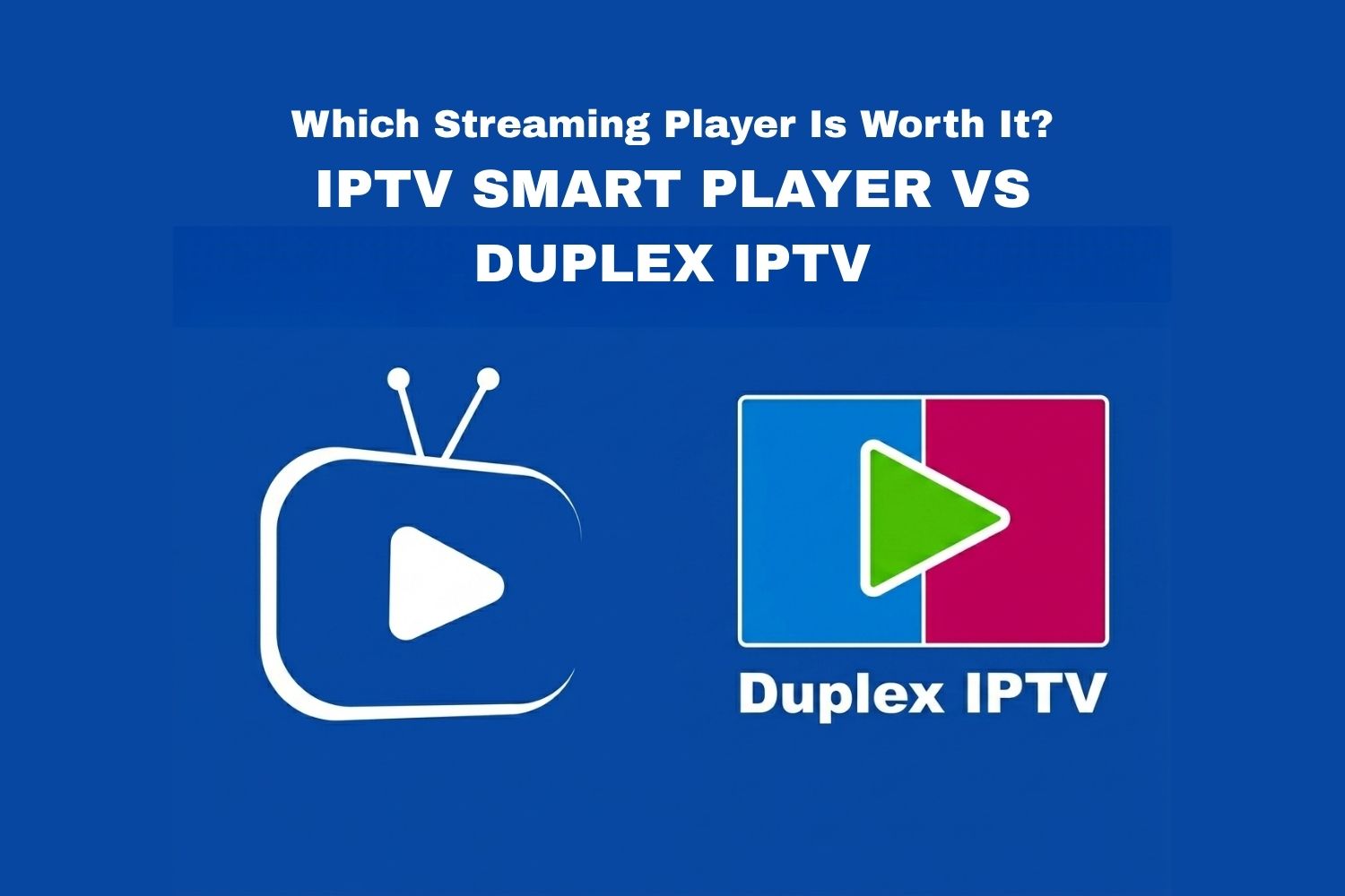 Verglich vo de Logos: IPTV Smart Player vs Duplex IPTV uf blauem Hintergrund.